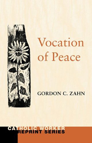 Cover for Gordon C. Zahn · Vocation of Peace: (Catholic Worker Repring) (Paperback Book) [Reprint edition] (2010)
