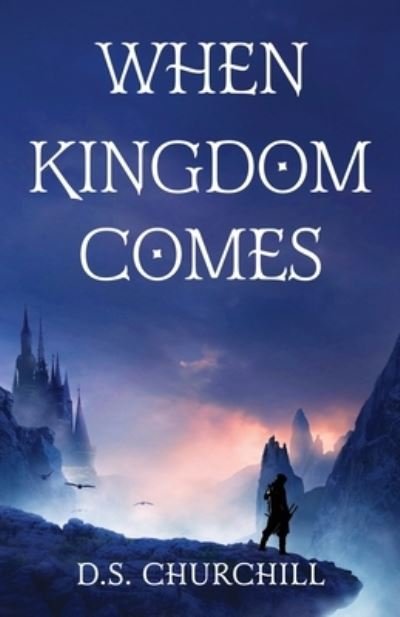 Cover for D S Churchill · When Kingdom Comes (Paperback Book) (2022)