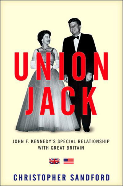 Cover for Christopher Sandford · Union Jack: JFK's Special Relationship with Great Britain (Hardcover Book) (2017)