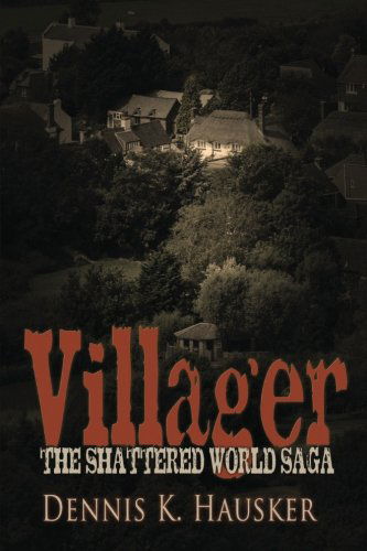 Cover for Dennis K. Hausker · Villager, the Shattered World Saga, Book 1 (Pocketbok) (2013)