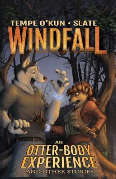 Windfall - An Otter-Body Experience and Other Stories - Tempe O'Kun - Books - Furplanet Productions - 9781614504528 - November 30, 2018