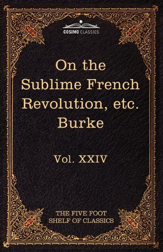 Cover for Edmund Burke · On Taste, on the Sublime and Beautiful, Reflections on the French Revolution &amp; a Letter to a Noble Lord: the Five Foot Shelf of Classics, Vol. Xxiv (In 51 Volumes) (Hardcover Book) (2010)