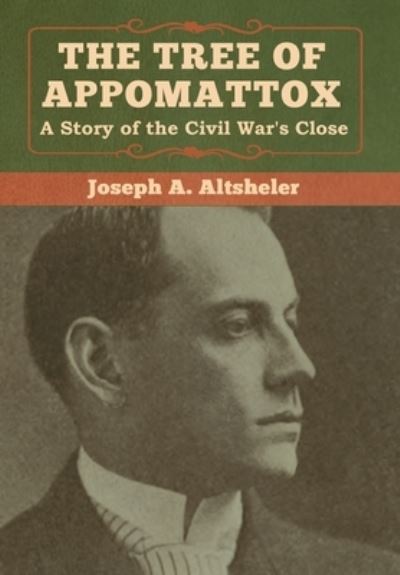 Cover for Joseph a Altsheler · The Tree of Appomattox (Inbunden Bok) (2020)