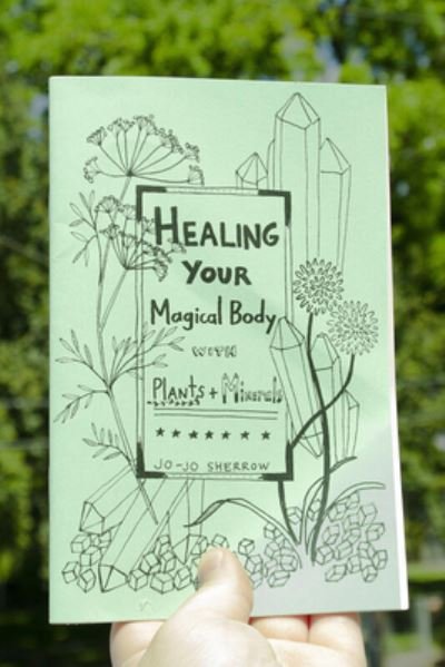 Cover for Jo-Jo Sherrow · Healing Your Magical Body with Plants and Minerals (Paperback Book) (2020)