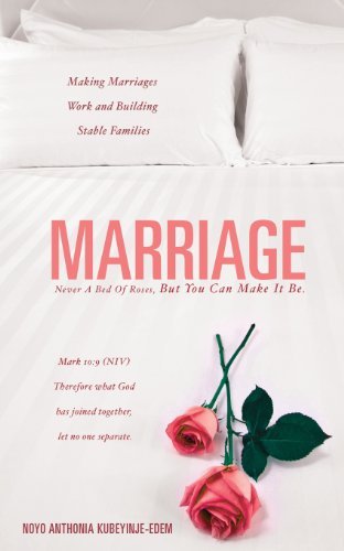 Cover for Noyo Anthonia Kubeyinje-edem · Marriage: Never a Bed of Roses, but You Can Make It Be. (Paperback Book) (2013)