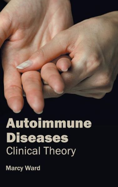 Cover for Marcy Ward · Autoimmune Diseases: Clinical Theory (Hardcover Book) (2015)