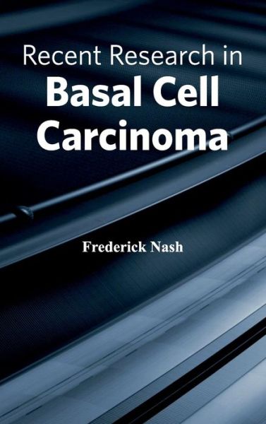 Cover for Frederick Nash · Recent Research in Basal Cell Carcinoma (Hardcover Book) (2015)