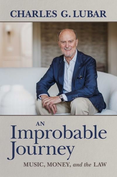 An Improbable Journey: Music, Money, and the Law - Charles G. Lubar - Books - Permuted Press - 9781637585528 - August 17, 2023