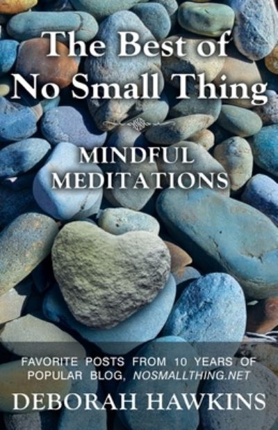 Cover for Deborah Hawkins · The Best of No Small Thing - Mindful Meditations (Pocketbok) (2019)