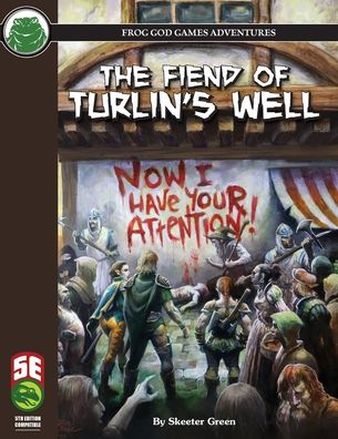 The Fiend of Turlin's Well 5e - Skeeter Green - Books - Frog God Games - 9781665601528 - June 30, 2021