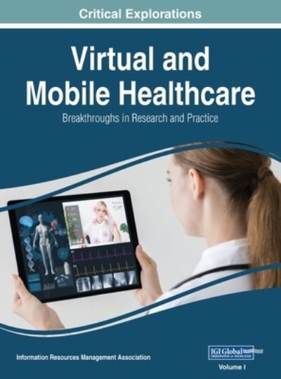 Virtual and Mobile Healthcare - Information Reso Management Association - Książki - IGI Global - 9781668431528 - 10 czerwca 2019