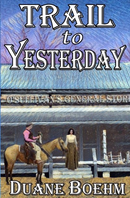 Cover for Duane Boehm · Trail To Yesterday (Paperback Book) (2019)