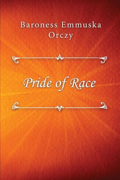 Cover for Baroness Emmuska Orczy · Pride of Race (Pocketbok) (2021)