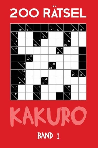 200 Ratsel Kakuro Band 1 - Tewebook Kakuro - Kirjat - Independently Published - 9781702135528 - keskiviikko 23. lokakuuta 2019
