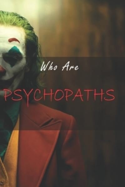 Who are psychopaths? - Y a O - Bøker - Independently Published - 9781702429528 - 25. oktober 2019