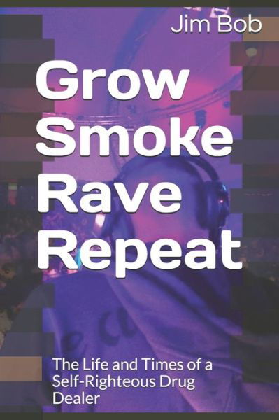 Cover for Jim Bob · Grow Smoke Rave Repeat (Pocketbok) (2019)