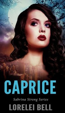 Cover for Lorelei Bell · Caprice (Sabrina Strong Series Book 4) (Hardcover Book) (2021)