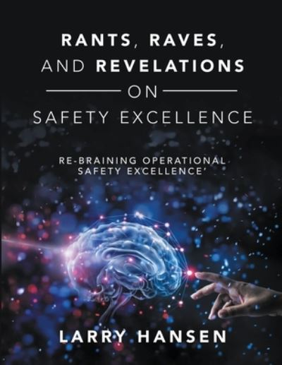 Cover for Larry Hansen · Rants, Raves, and Revelations ON Safety Excellence (Paperback Book) (2020)