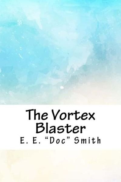 Cover for E E Doc Smith · The Vortex Blaster (Paperback Bog) (2018)