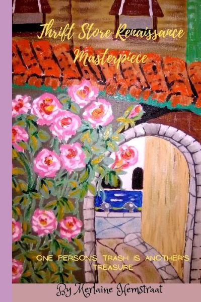 Cover for Merlaine Hemstraat · Thrift Store Renaissance Masterpiece (Paperback Book) (2018)