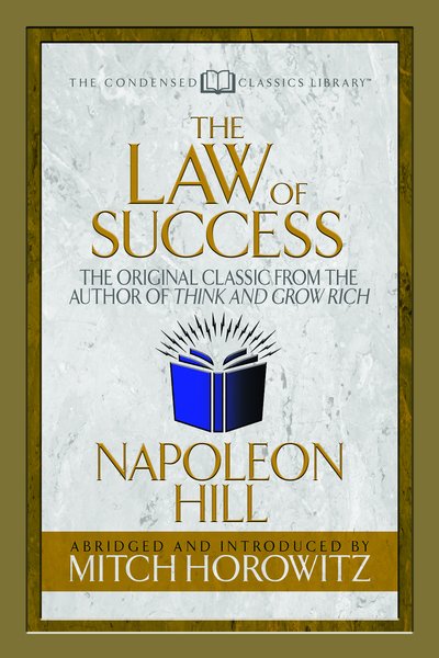 Cover for Napoleon Hill · The Law of Success (Condensed Classics): The Original Classic from the Author of THINK AND GROW RICH (Paperback Book) (2018)