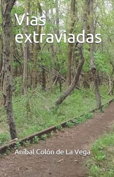 Cover for Anibal Colon De La Vega · Vias extraviadas (Paperback Book) (2018)