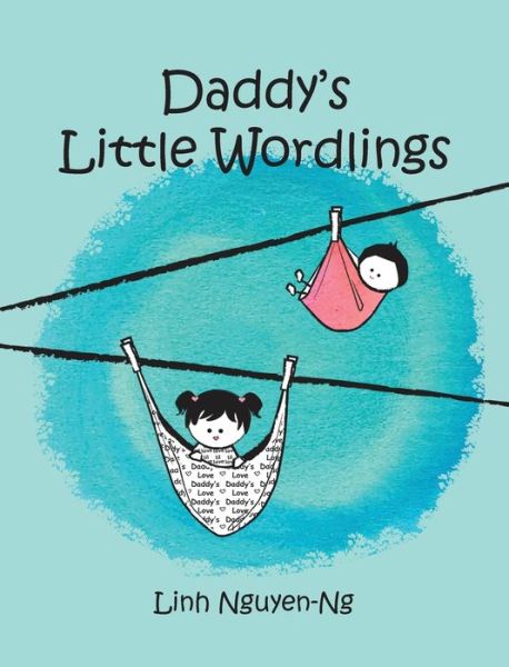 Cover for Linh Nguyen-Ng · Daddy's Little Wordlings (Hardcover Book) (2019)