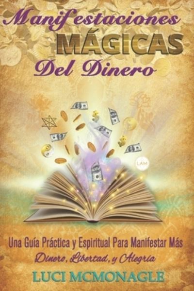 Cover for MS Kitty · Manifestaciones Magicas Del Dinero: Una Guia Practica y Espiritual para Manifestar Mas Dinero, Mas Libertad y Mas Alegria (Paperback Book) (2021)