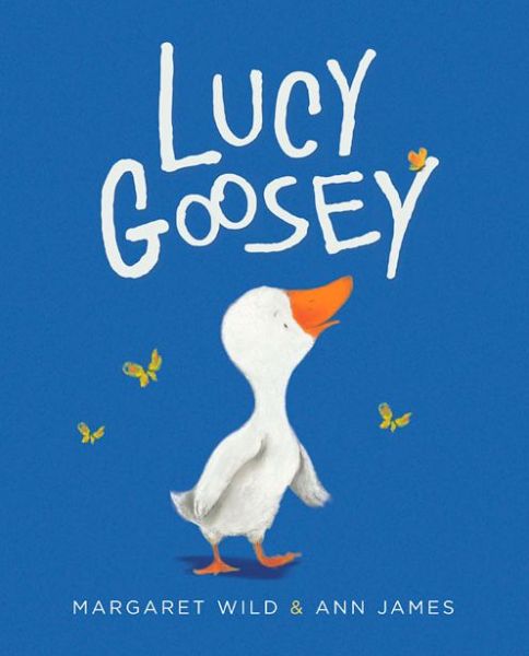 Cover for Margaret Wild · Lucy Goosey (Paperback Book) (2014)