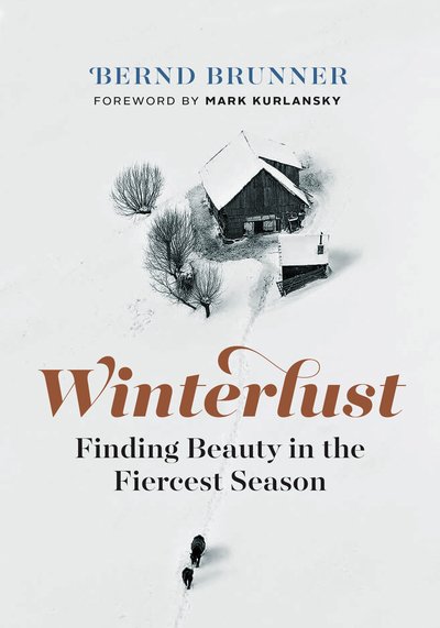 Cover for Bernd Brunner · Winterlust: Finding Beauty in the Fiercest Season (Hardcover Book) (2019)
