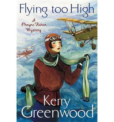 Cover for Kerry Greenwood · Flying Too High: Miss Phryne Fisher Investigates - Phryne Fisher (Paperback Bog) (2013)