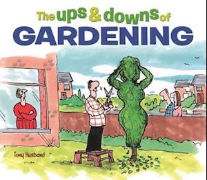 Cover for Tony Husband · The Ups &amp; Downs of Gardening (Hardcover Book) (2017)