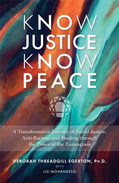 Cover for Threadgill Egerton, Ph.D., Deborah · Know Justice Know Peace: A Transformative Journey of Social Justice, Anti-Racism and Healing through the Power of the Enneagram (Taschenbuch) (2022)