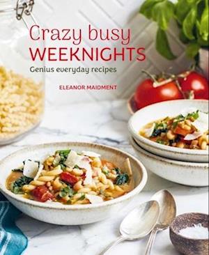 Cover for Eleanor Maidment · Crazy Busy Weeknights: Genius Everyday Recipes (Hardcover bog) (2026)