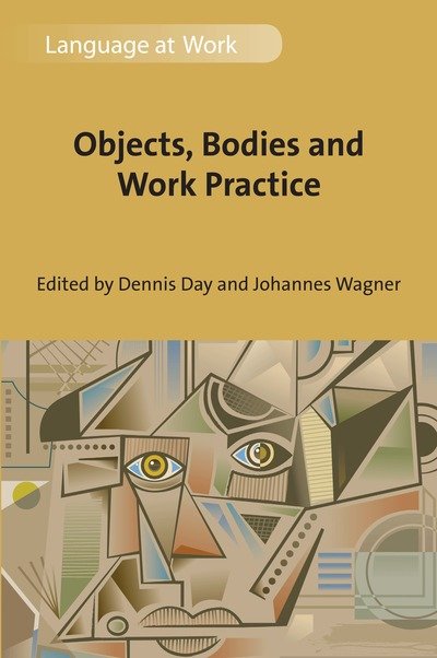 Cover for Dennis Day · Objects, Bodies and Work Practice - Language at Work (Hardcover Book) (2019)