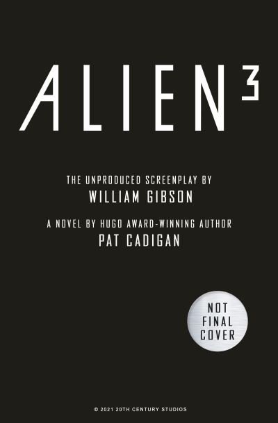 Cover for Pat Cadigan · Alien - Alien 3: The Unproduced Screenplay by William Gibson (Hardcover Book) (2021)