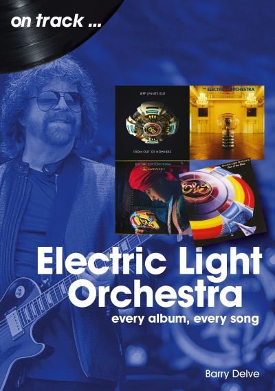 Cover for Barry Delve · Electric Light Orchestra On Track: Every Album, Every Song - On Track (Paperback Bog) (2021)