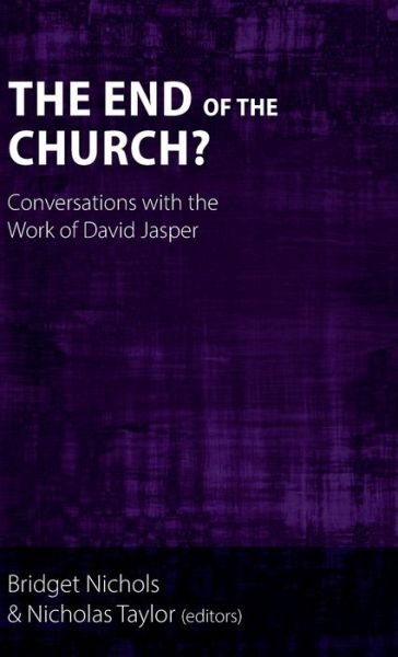 The End of the Church?: Conversations with the Work of David Jasper - Hannah Marije Altorf - Boeken - Sacristy Press - 9781789592528 - 1 december 2022