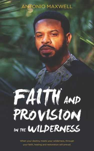 Cover for Antonio Maxwell · Faith and Provision in the Wilderness (Paperback Book) (2021)