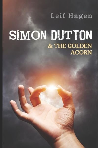 Simon Dutton & the Golden Acorn - Leif Hagen - Książki - Independently Published - 9781794640528 - 23 stycznia 2019