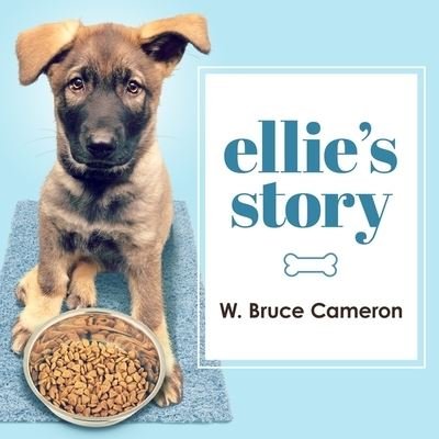 Ellie's Story - W Bruce Cameron - Musiikki - TANTOR AUDIO - 9781799984528 - tiistai 12. huhtikuuta 2016