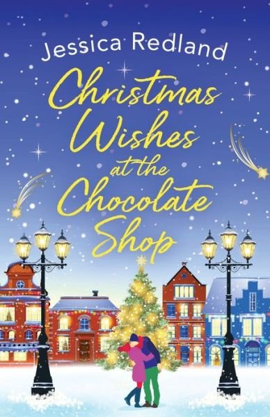 Cover for Jessica Redland · Christmas Wishes at the Chocolate Shop: The perfect romantic festive treat from Jessica Redland - Christmas on Castle Street (Paperback Book) (2021)