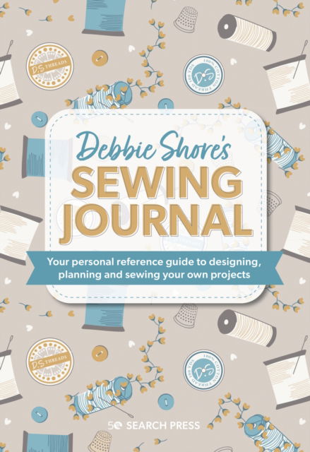 Cover for Debbie Shore · Debbie Shore's Sewing Journal: Your Personal Reference Guide to Designing, Planning and Sewing Your Own Projects (Hardcover Book) (2023)