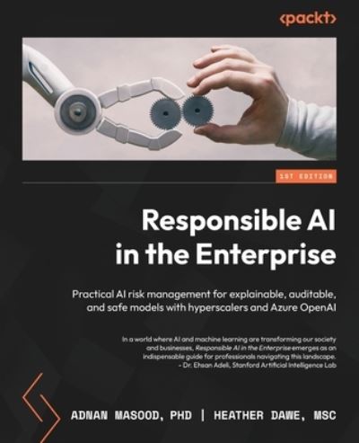 Cover for Masood, Adnan, Ph.D. · Responsible AI in the Enterprise: Practical AI risk management for explainable, auditable, and safe models with hyperscalers and Azure OpenAI (Paperback Book) (2023)