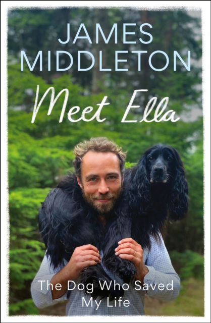 Cover for James Middleton · Meet Ella: The Dog Who Saved My Life (Paperback Book) (2025)