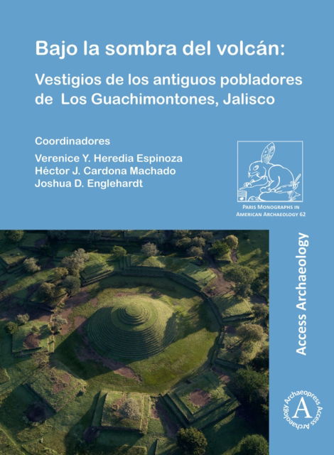 Cover for Bajo la sombra del volcan: Vestigios de los antiguos pobladores de Los Guachimontones, Jalisco - Paris Monographs in American Archaeology (Paperback Book) (2025)