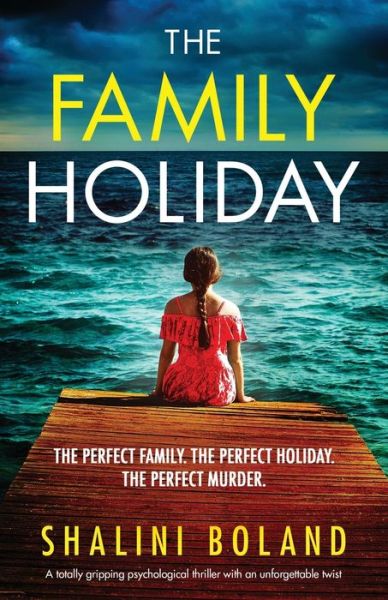 Cover for Shalini Boland · The Family Holiday: A totally gripping psychological thriller with an unforgettable twist (Paperback Book) (2022)