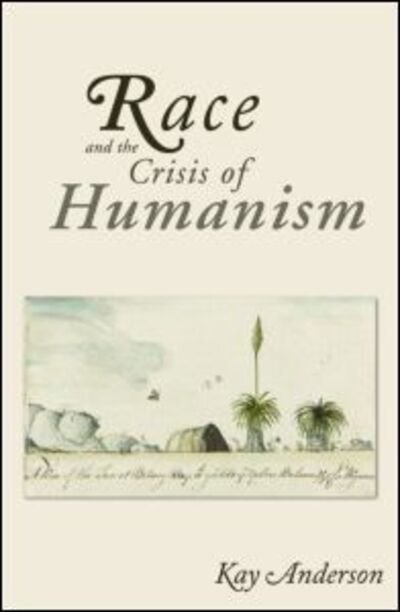 Cover for Kay Anderson · Race and the Crisis of Humanism (Hardcover Book) (2006)