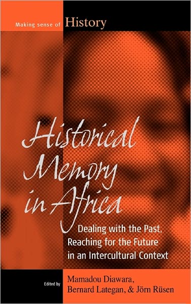 Cover for Mamadou Diawara · Historical Memory in Africa: Dealing with the Past, Reaching for the Future in an Intercultural Context - Making Sense of History (Hardcover bog) (2010)