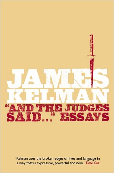 Cover for James Kelman · And the Judges Said...: Essays (Paperback Book) (2008)